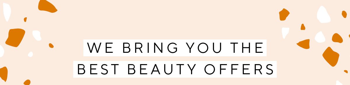 We bring you the best beauty offers