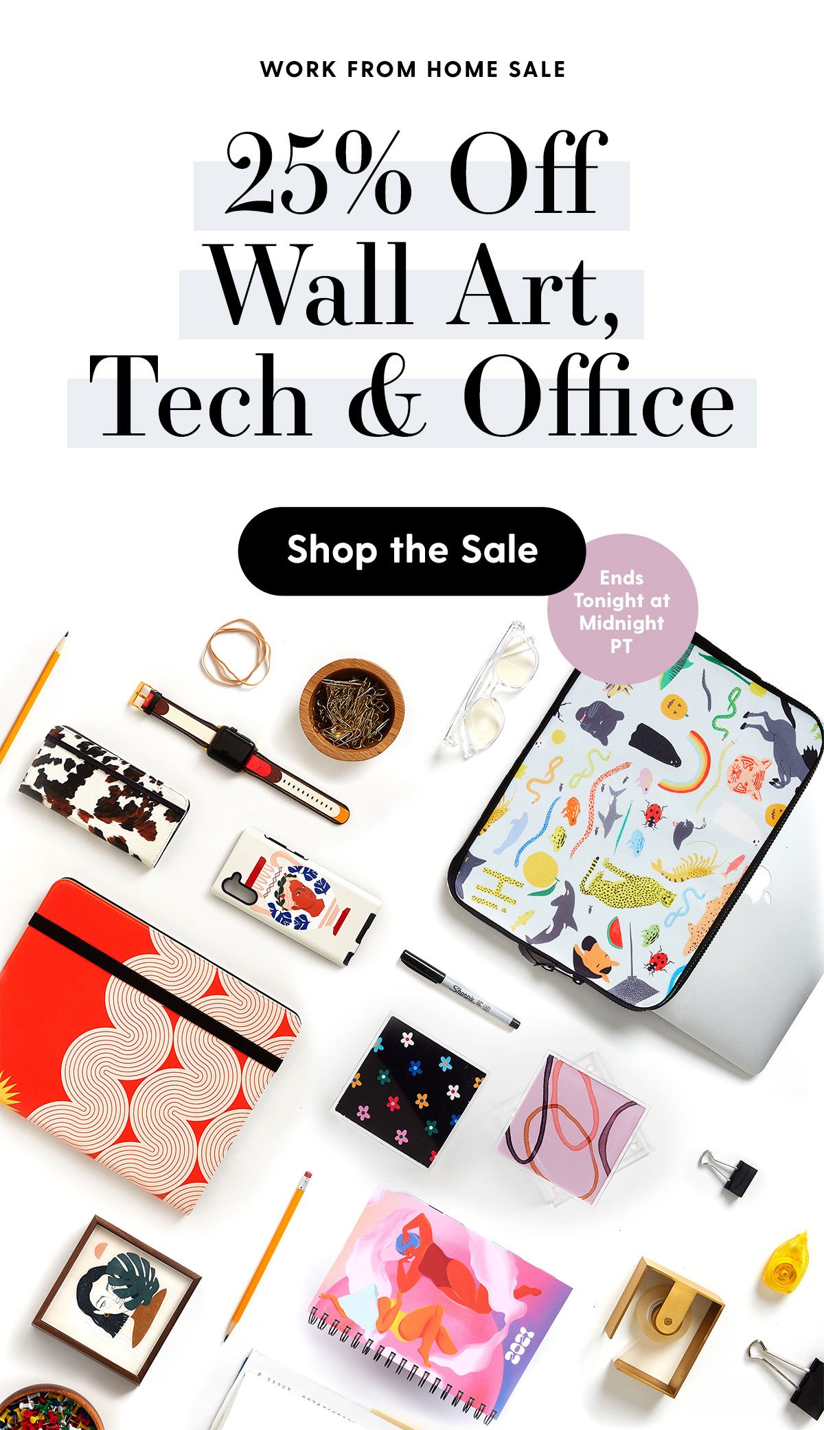 Work from Home Sale 25% Off Wall Art, Tech & Office Shop the Sale