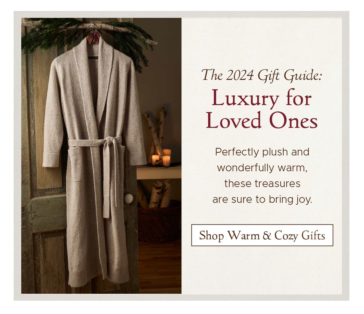 The 2024 Gift Guide: Luxury for Loved Ones | Perfectly plush and wonderfully warm, these treasures are sure to bring joy. | Shop Warm & Cozy Gifts