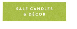 Shop sale candles and decor.