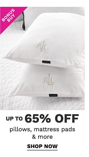 Bonus Buy - Up to 65% off pillows, mattress pads & more. Shop Now.