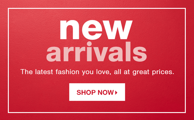 New Arrivals: The latest fashion, all at great prices. - Shop Now