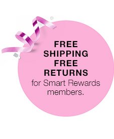 FREE SHIPPING FREE RETURNS for Smart Rewards members.