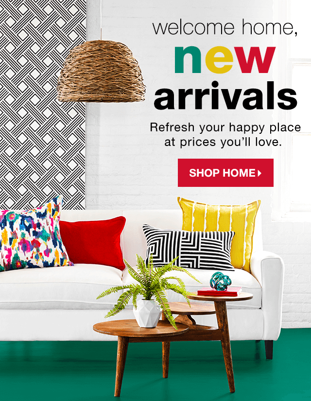 Welcome Home, New Arrivals: Refresh your happy place at prices you’ll love. - Shop Home