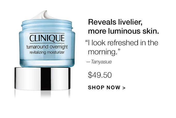 Reveals livelier, more luminous skin. I look refreshed in the morning.—Tanyasue $49.50 SHOP NOW