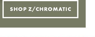 SHOP Z/CHROMATIC