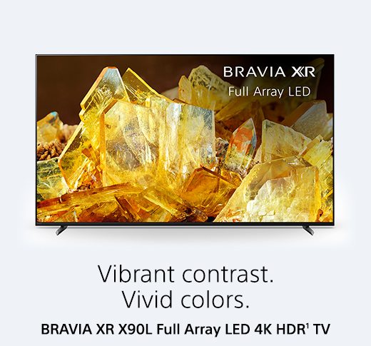 Vibrant contrast. Vivid colors. | BRAVIA XR X90L Full Array LED 4K HDR¹ TV