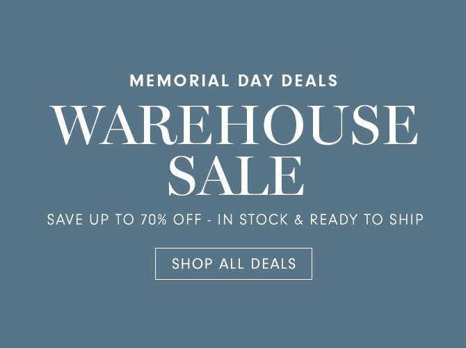 WAREHOUSE SALE - SAVE UP TO 70% OFF - IN STOCK & READY TO SHIP - SHOP ALL DEALS
