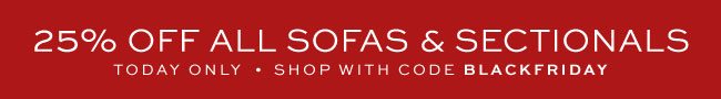 25% OFF ALL SOFAS & SECTIONALS