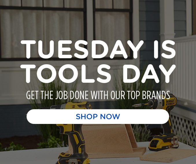 Tuesday is "ToolsDay" Shop our Brands
