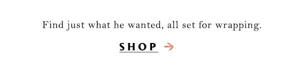 Shop gifts for him.