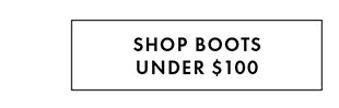 SHOP BOOTS UNDER $100