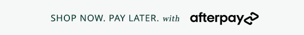 Shop Now. Pay Later. with afterpay