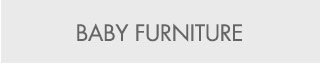 BABY FURNITURE