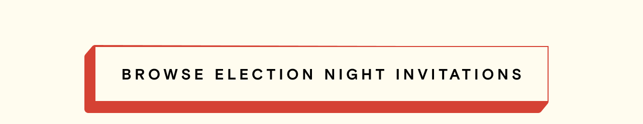 BROWSE ELECTION NIGHT INVITATIONS