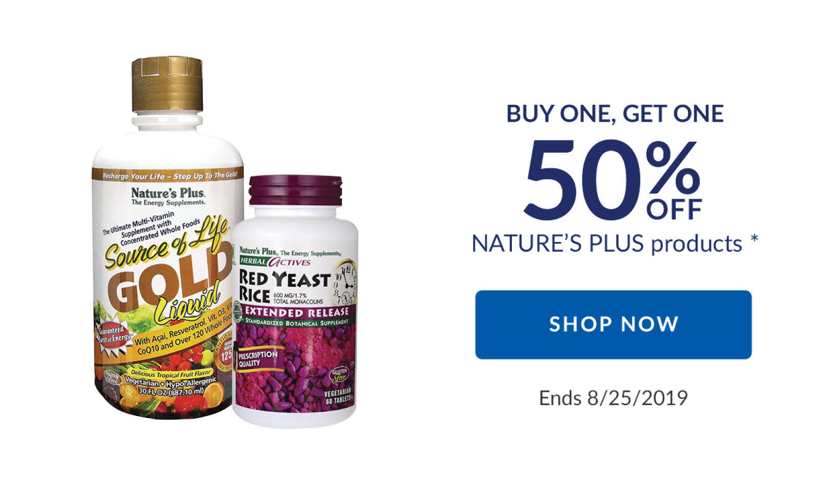 BUY ONE, GET ONE 50% OFF | NATURE'S PLUS products * | SHOP NOW | Ends 8/25/2019