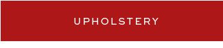 UPHOLSTERY