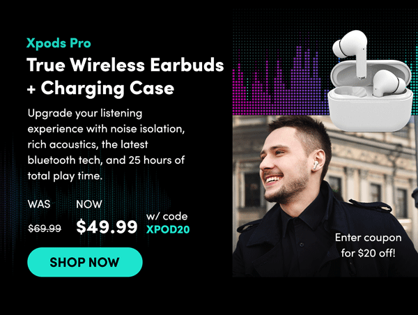 Xpods Pro Wireless Earbuds | Shop Now