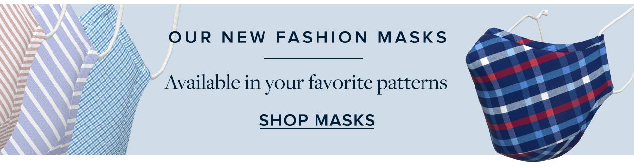 Our New Fashion Masks Available in your favorite patterns. Shop Masks