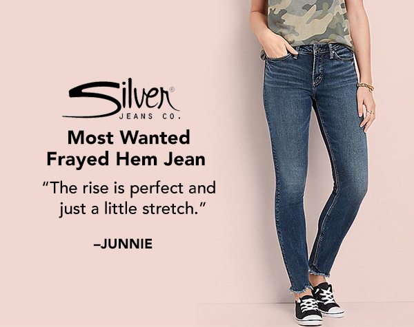 Silver Jeans Co. most wanted frayed hem jean. 'The rise is perfect and just a little stretch.' -JUNNIE