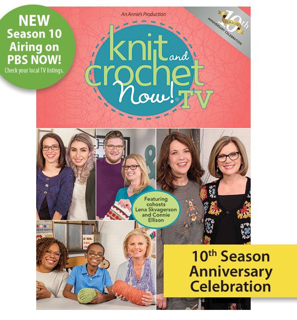 Knit & Crochet Now! TV - 10th Season Anniversary Celebration