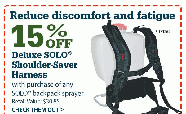 Reduce discomfort and fatigue | 15% OFF Deluxe SOLO® Shoulder-Saver Harness with purchase of any SOLO® backpack sprayer | Retail Value: $30.85 | CHECK THEM OUT >