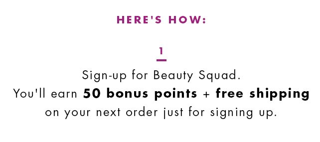 Here's How: 1. Sign-up for Beauty Squad.