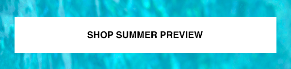 Shop Summer Preview