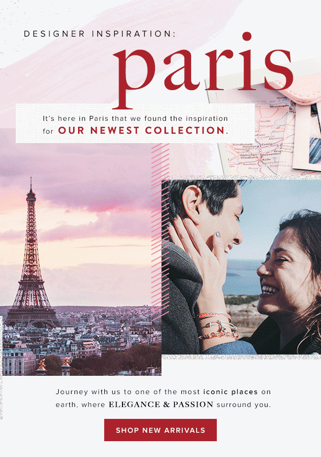 Shop our newest arrivals, inspired by the iconic city of Paris.