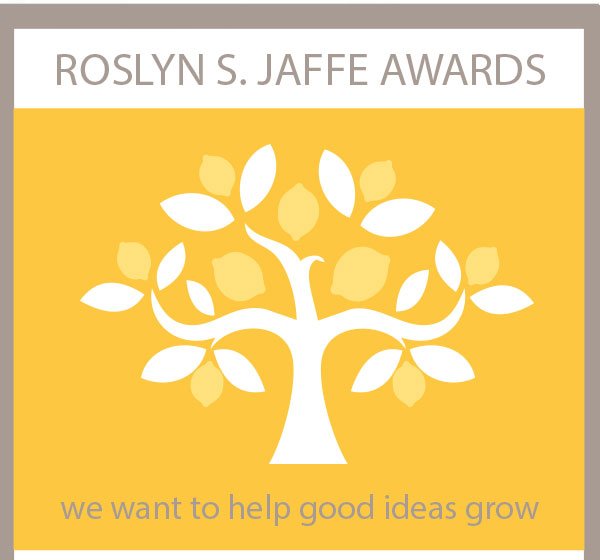 Roslyn S. Jaffe Awards. We want to help good ideas grow.