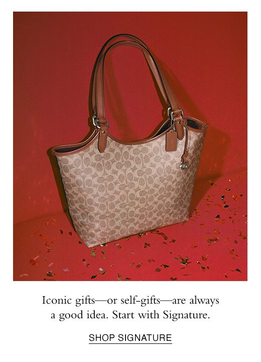 Iconic gifts - or self-gifts - are always a good idea. Start with Signature. SHOP SIGNATURE