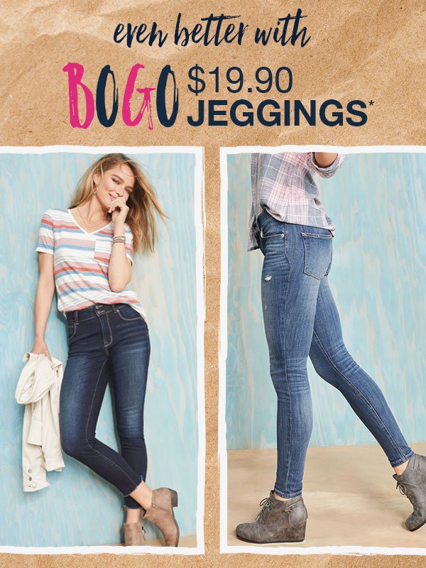 Even better with BOGO $19.90 jeggings*