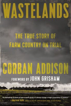 BOOK | Wastelands: The True Story of Farm Country on Trial by Corban Addison, John Grisham (Foreword by)