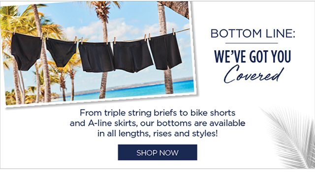 Bottom Line - We've Got You Covered - Shop Bottoms