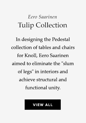 Eero Saarinen Tulip Collection - In designing the Pedestal collection of tables and chairs for Knoll, Eero Saarinen aimed to eliminate the 'slum of legs' in interiors and achieve structural and functional unity. 