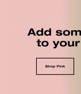 Add some magic to your closet. SHOP PINK