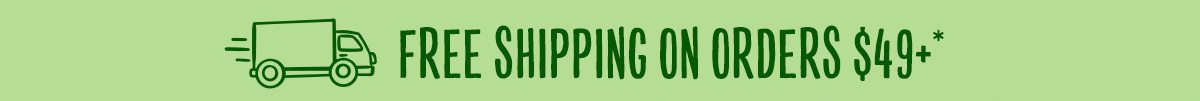 Free Shipping on Orders $49+