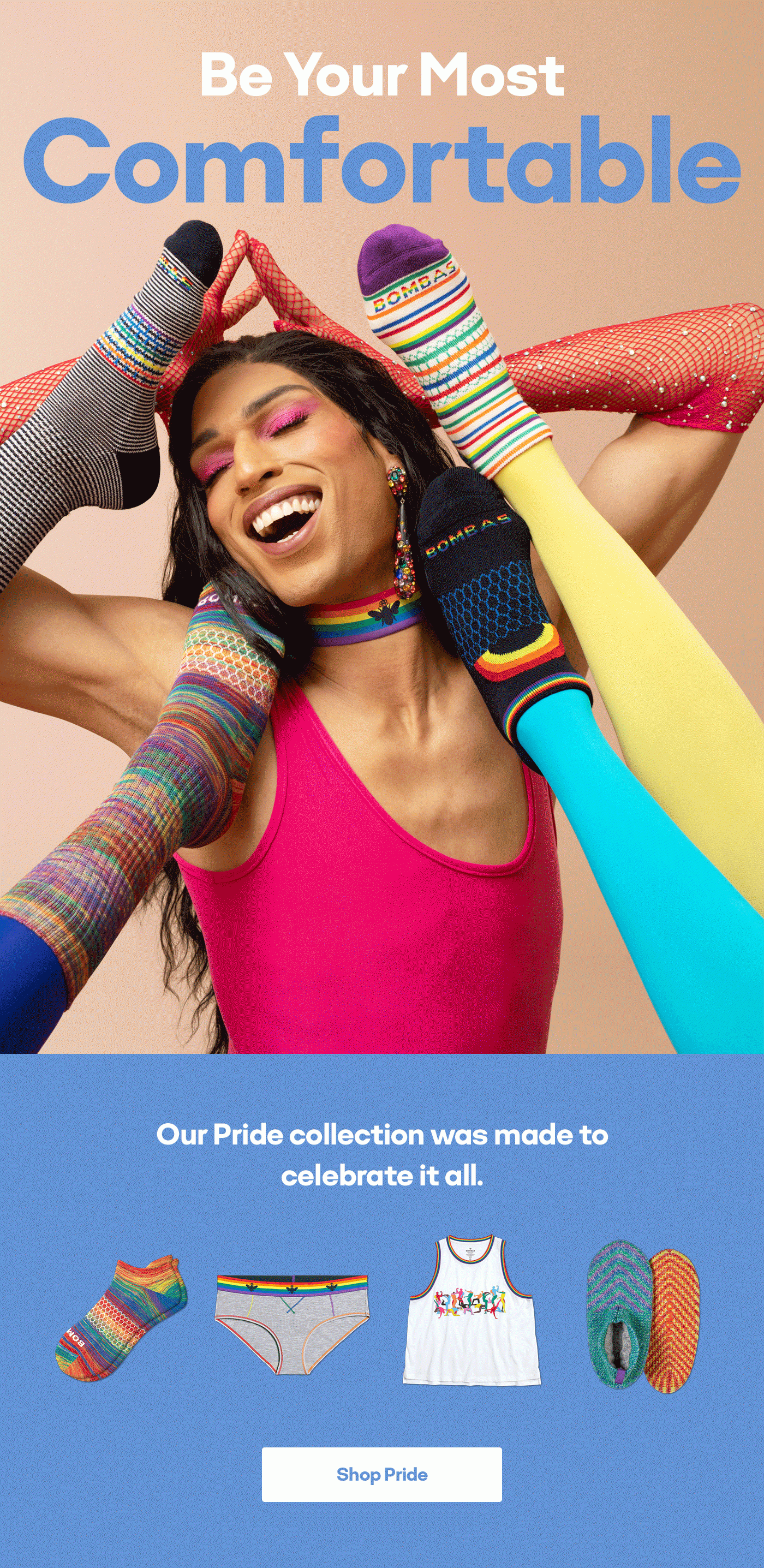 Be Your Most Soft Expressive Supportive Comfortable Vivid Timeless Close-Knit Our Pride collection was made to celebrate it all. Shop Pride