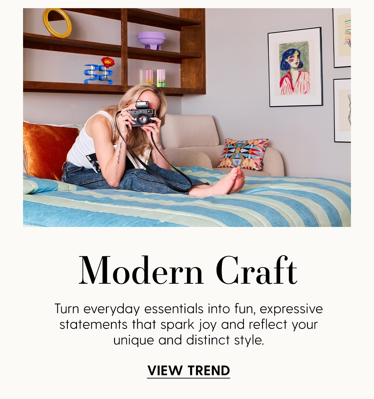 Modern Craft | Turn everyday essentials into fun, expressive statements that spark joy and reflect your unique and distinct style. | View Trend