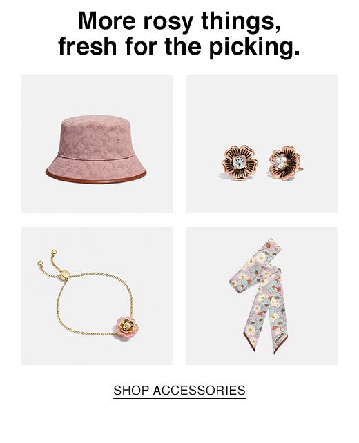 More rosy things, fresh for the picking. SHOP ACCESSORIES