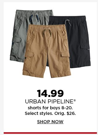 14.99 urban pipeline shorts for boys 8-20. shop now.