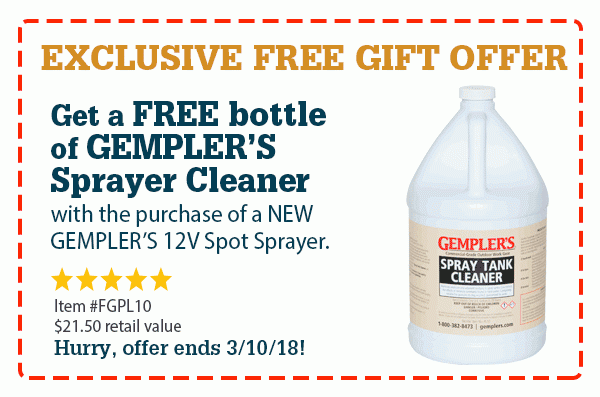 EXCLUSIVE FREE GIFT OFFER - Get a FREE bottle of GEMPLER'S Sprayer Cleaner with the purchase of a NEW GEMPLER'S 12V Spot Sprayer. Item #FGPL10 | $21.50 retail value | Hurry, offer ends 3/10/18!