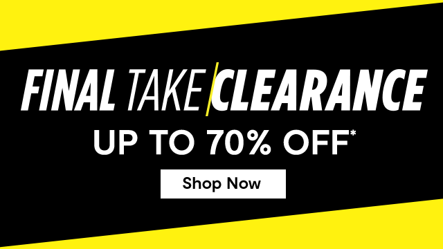 Final take clearance up to 70% off*. Shop Now