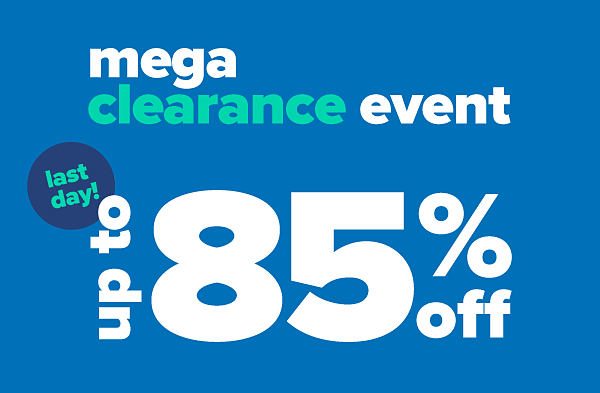 Mega Clearance Event - Up to 85% off