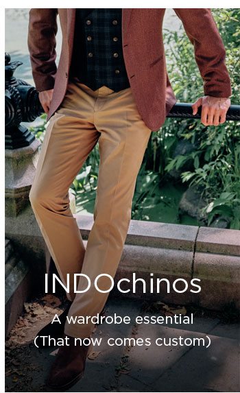 INDOchinos: a wardrobe essential (that now comes custom).