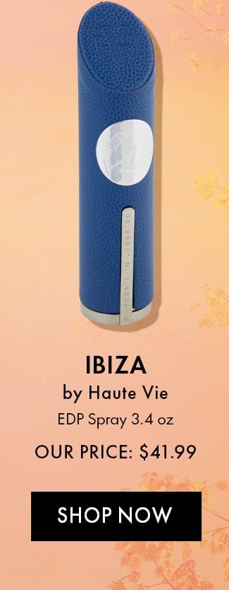 Ibiza by Haute Vie. EDP Spray 3.4 oz. Our Price: $41.99. Shop Now