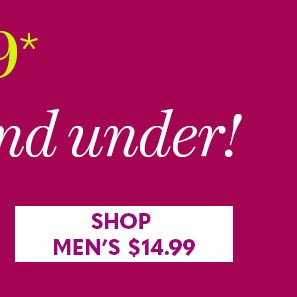$14.99 and under! Shop Men's $14.99