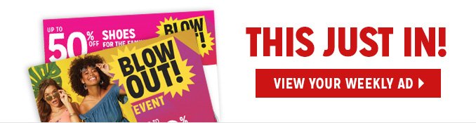 THIS JUST IN! VIEW YOUR WEEKLY AD