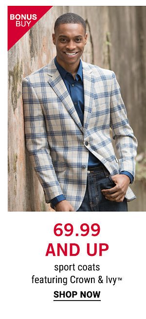 Bonus Buy - 69.99 and up sportcoats featuring Crown & Ivy. Shop Now.