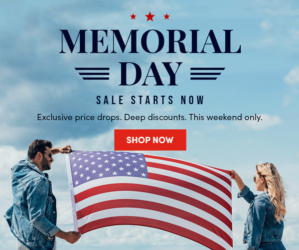 Memorial Day Sale Starts Now | Shop Now 